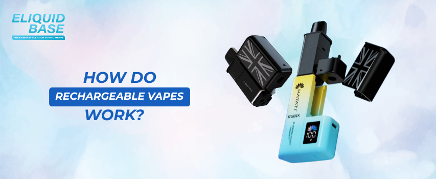 How do Rechargeable Vapes Work? Eliquid Base How do Rechargeable Vapes Work? Eliquid Base