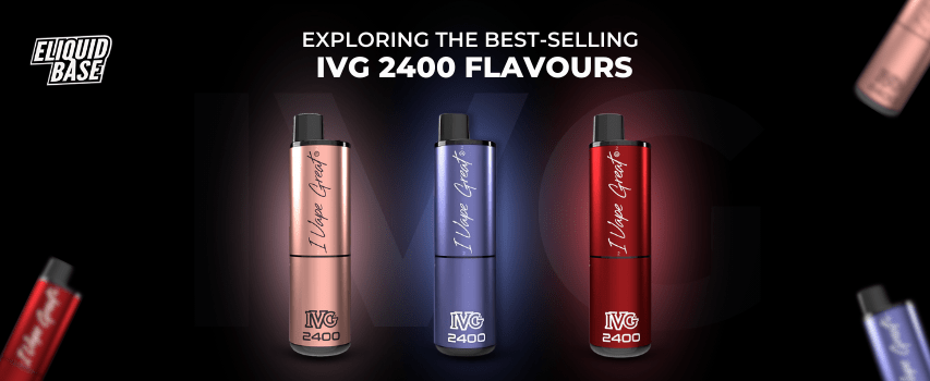 Exploring the Best Selling IVG 2400 Flavours Eliquid Base Exploring the Best Selling IVG 2400 Flavours Eliquid Base