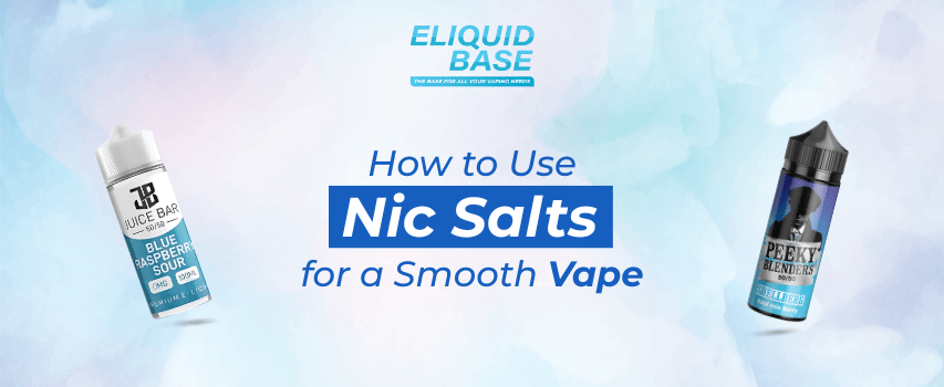 Learn How to Use Nic Salts for a Smooth Vape Experience Eliquid Base Learn How to Use Nic Salts for a Smooth Vape Experience Eliquid Base