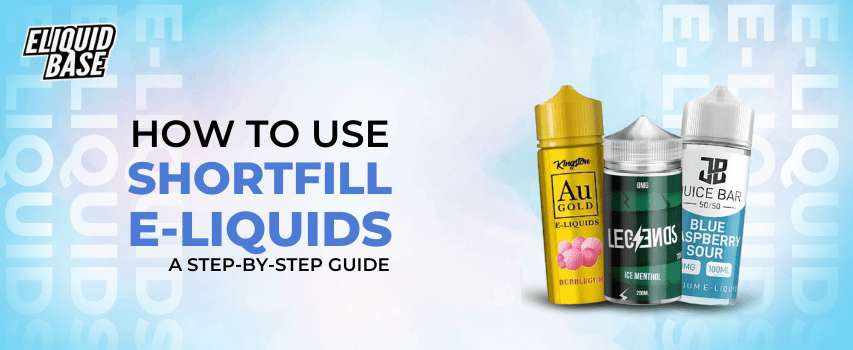 How to use shortfill E-Liquid - A Step-by-Step Guide Eliquid Base How to use shortfill E-Liquid - A Step-by-Step Guide Eliquid Base