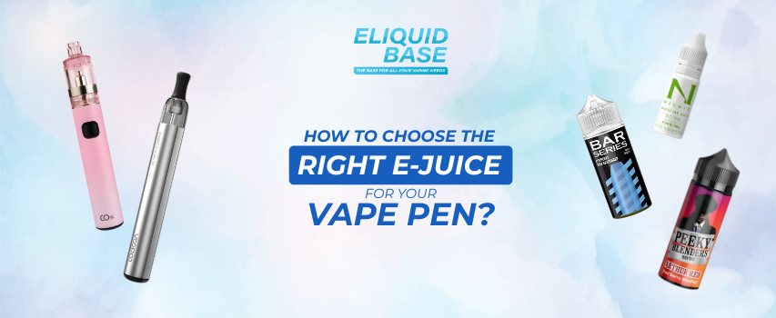 How to Choose the Right E-Juice for Your Vape Pen
