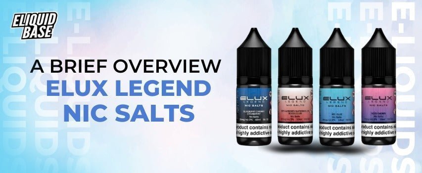 A Brief Overview Of Elux Legend Nic Sal - Eliquid Base