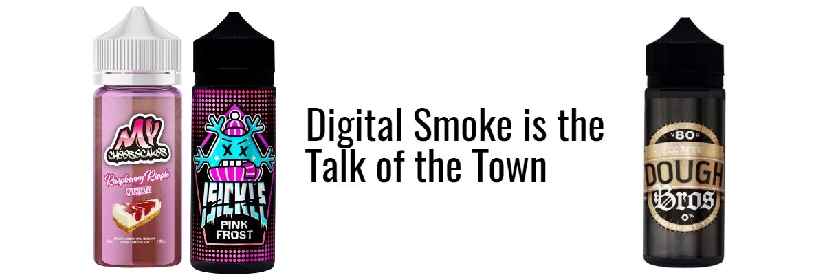 Digital Smoke is the Talk of the Town - Eliquid Base