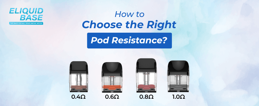 How to Choose the Right Pod Resistance? - Eliquid Base