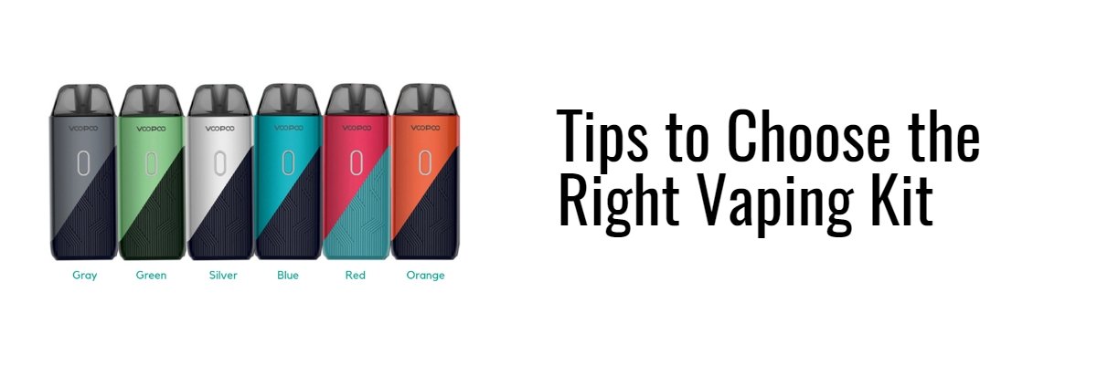 Tips to Choose the Right Vaping Kit - Eliquid Base
