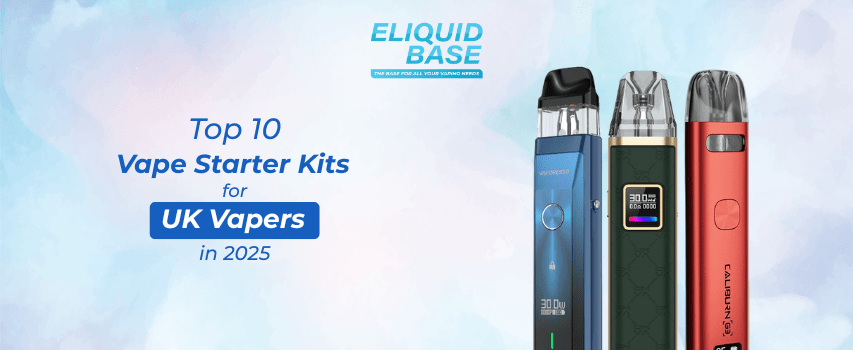 Top 10 Vape Starter Kits for UK Vapers in 2025 - Eliquid Base