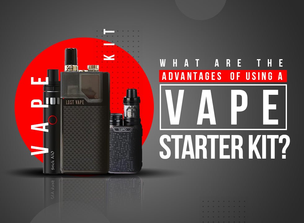 What are the advantages of using a Vape Starter Kit? - Eliquid Base