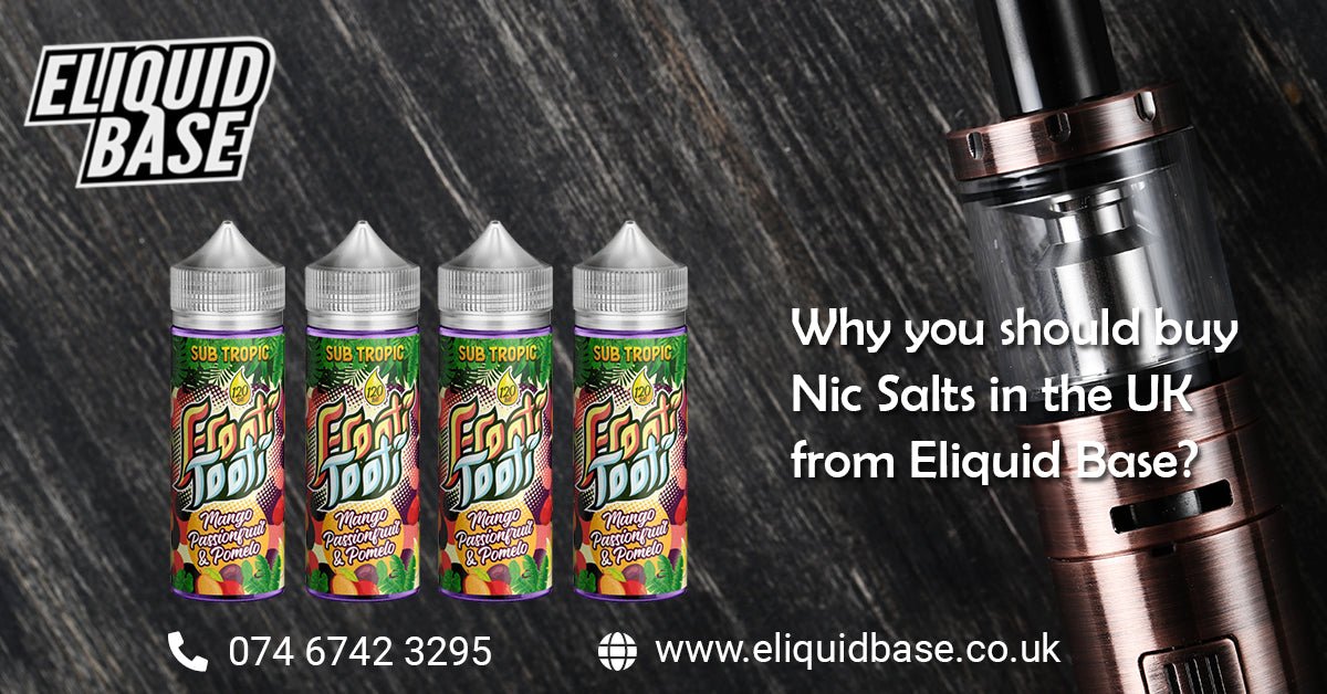 Why You Should Buy Nic Salts in the UK from Eliquid Base?