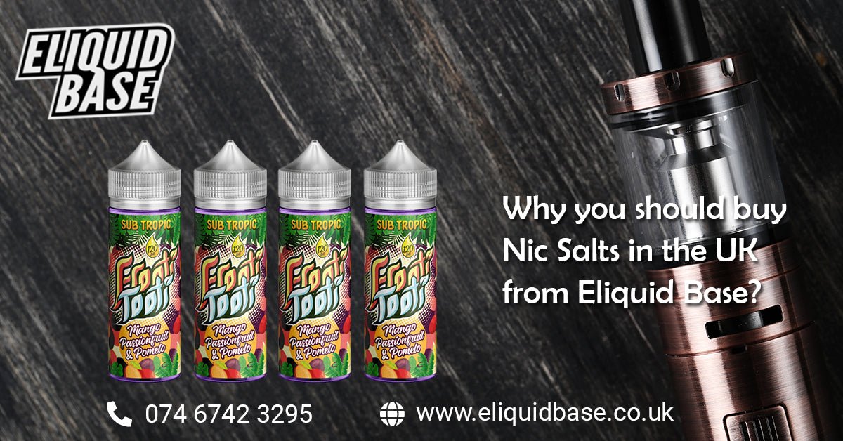 Why You Should Buy Nic Salts in the UK from Eliquid Base? - Eliquid Base