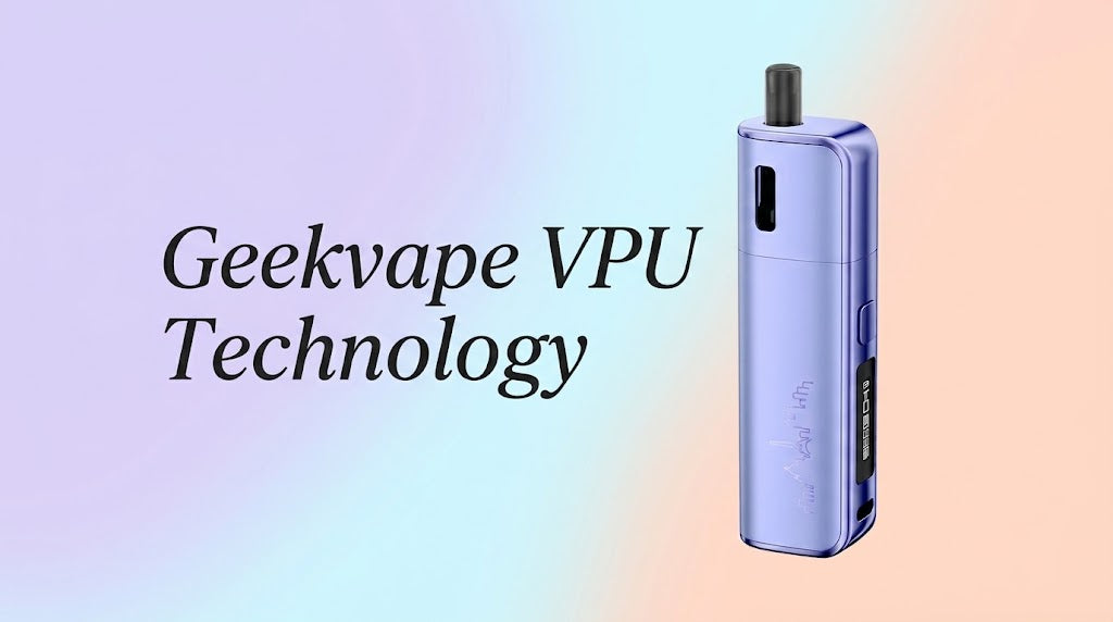 Geekvape VPU Technology