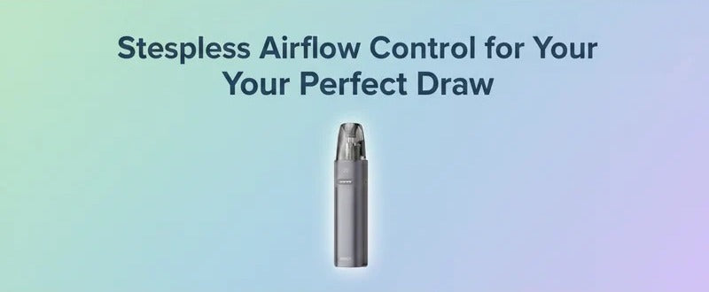 Stepless Airflow Control for Your Perfect Draw