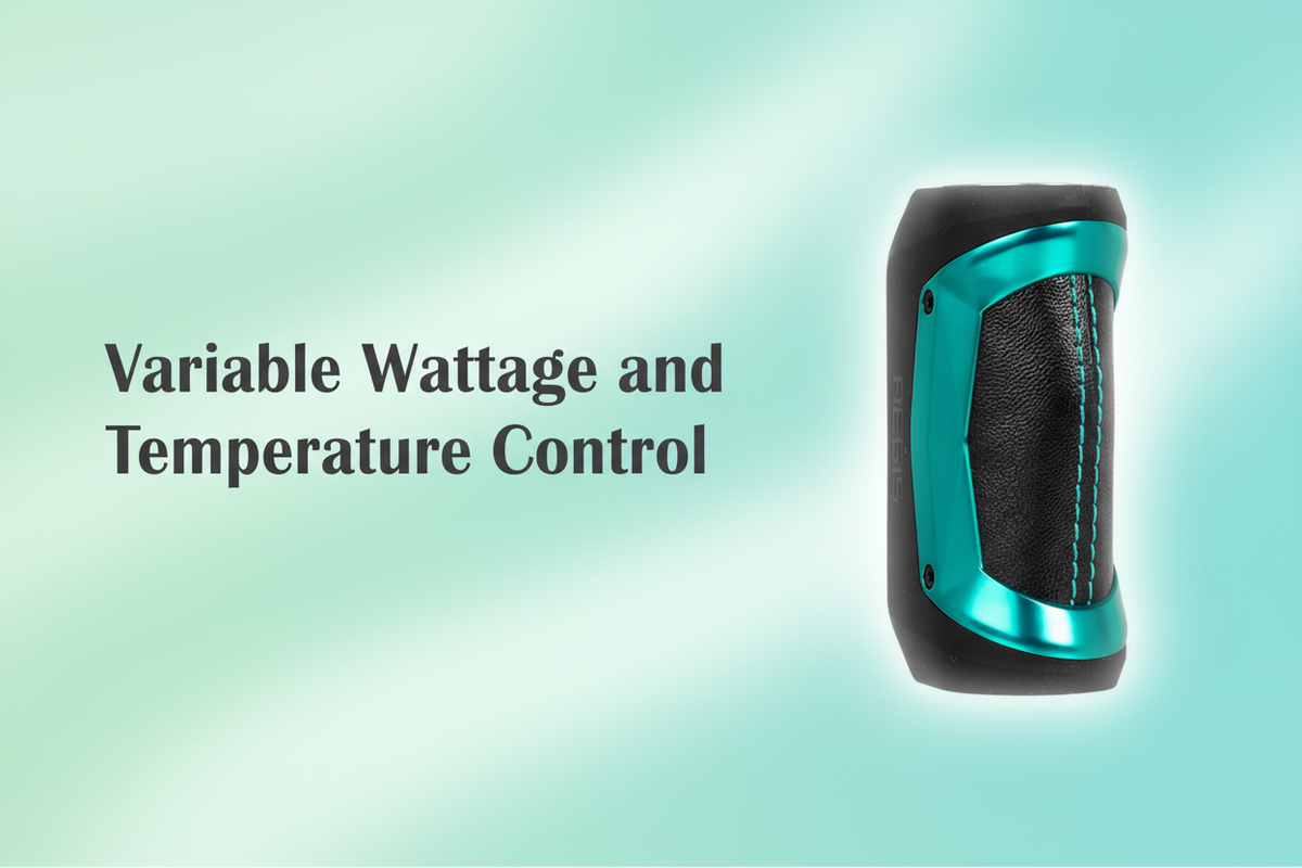 Variable Wattage and Temperature Control